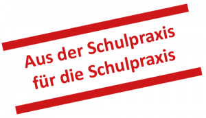 Aus der Schulpraxis für die Schulpraxis